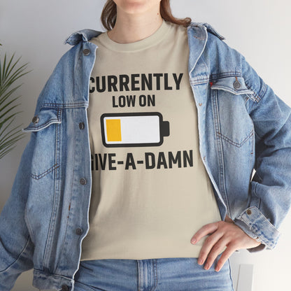 Currently Low On Give-A-Damn Unisex T-Shirt | Funny Casual Wear, Gift for Friends, Relaxed Style, Everyday Humor