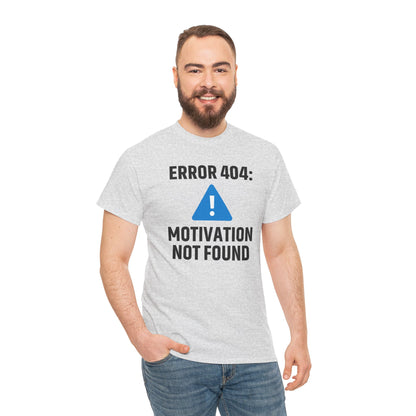 Error 404 Motivation Not Found Unisex T-Shirt | Funny Graphic Tee, Gift for Tech Lovers, Quirky Humor Outfit, Office Gift