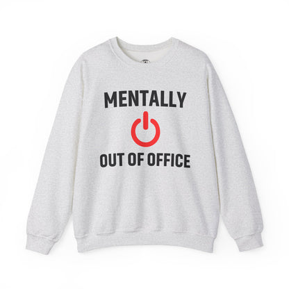 Mentally Out of Office Crewneck Sweatshirt | Cozy Unisex Sweatshirt, Relaxed Fit, Gift for Coworker, Work Apparel