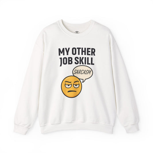 My Other Job Skill Sarcasm Unisex Sweatshirt | Meeting Attire, Coworker Gift, Humorous Office Apparel