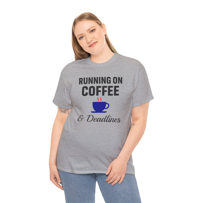 Running On Coffee And Deadlines Unisex T-Shirt | Funny Coffee Lover Tee, Gift for Coffee Addicts, Casual Wear, Office Gift
