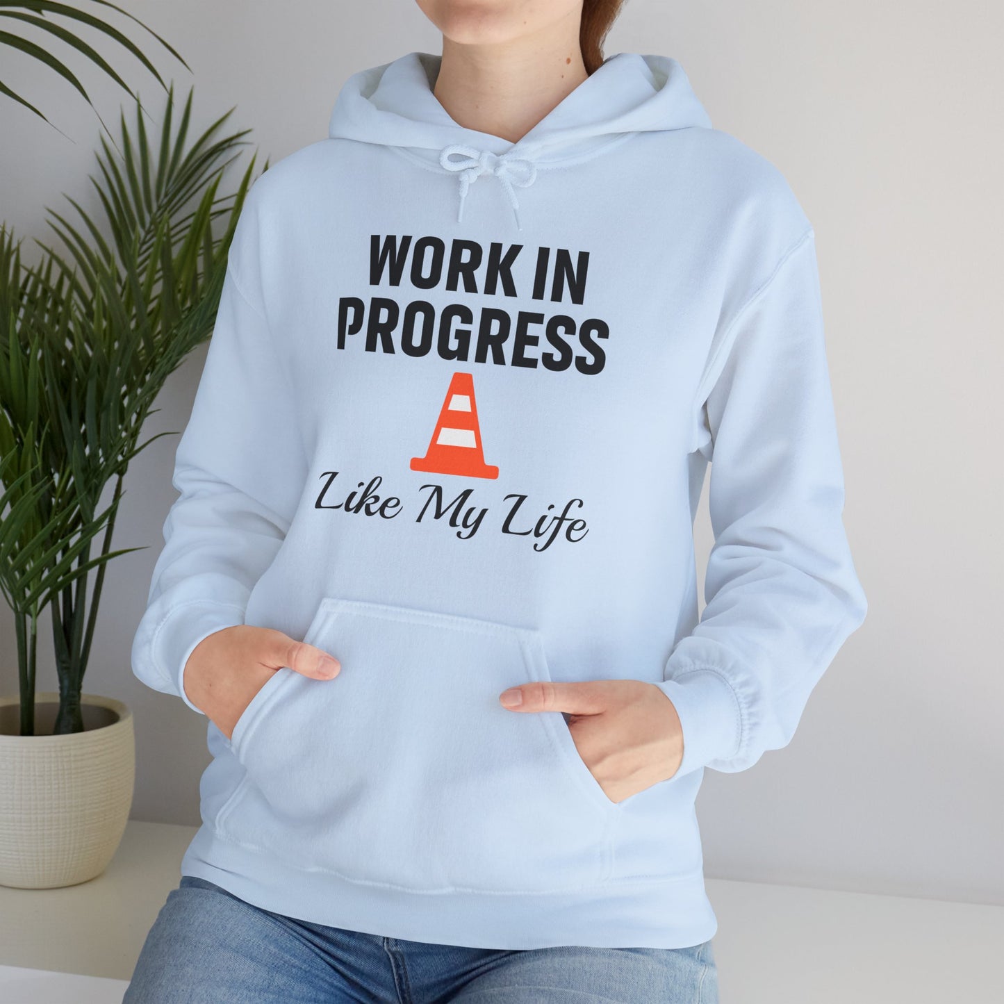 Work In Progress Like My Life Unisex Hoodie | Great for Everyday Attire, Office Gift for Coworker, Funny Saying