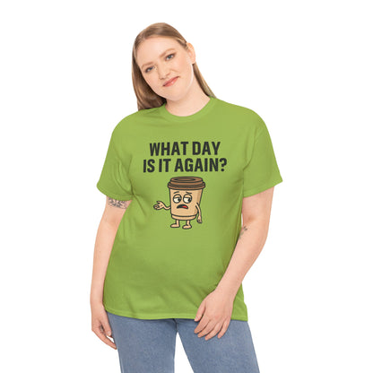 Coffee Cup Guy What Day Is It Again? Unisex T-Shirt | Funny Coffee Shirt, Casual Gift, Coffee Lover Apparel, Perfect for Office Attire