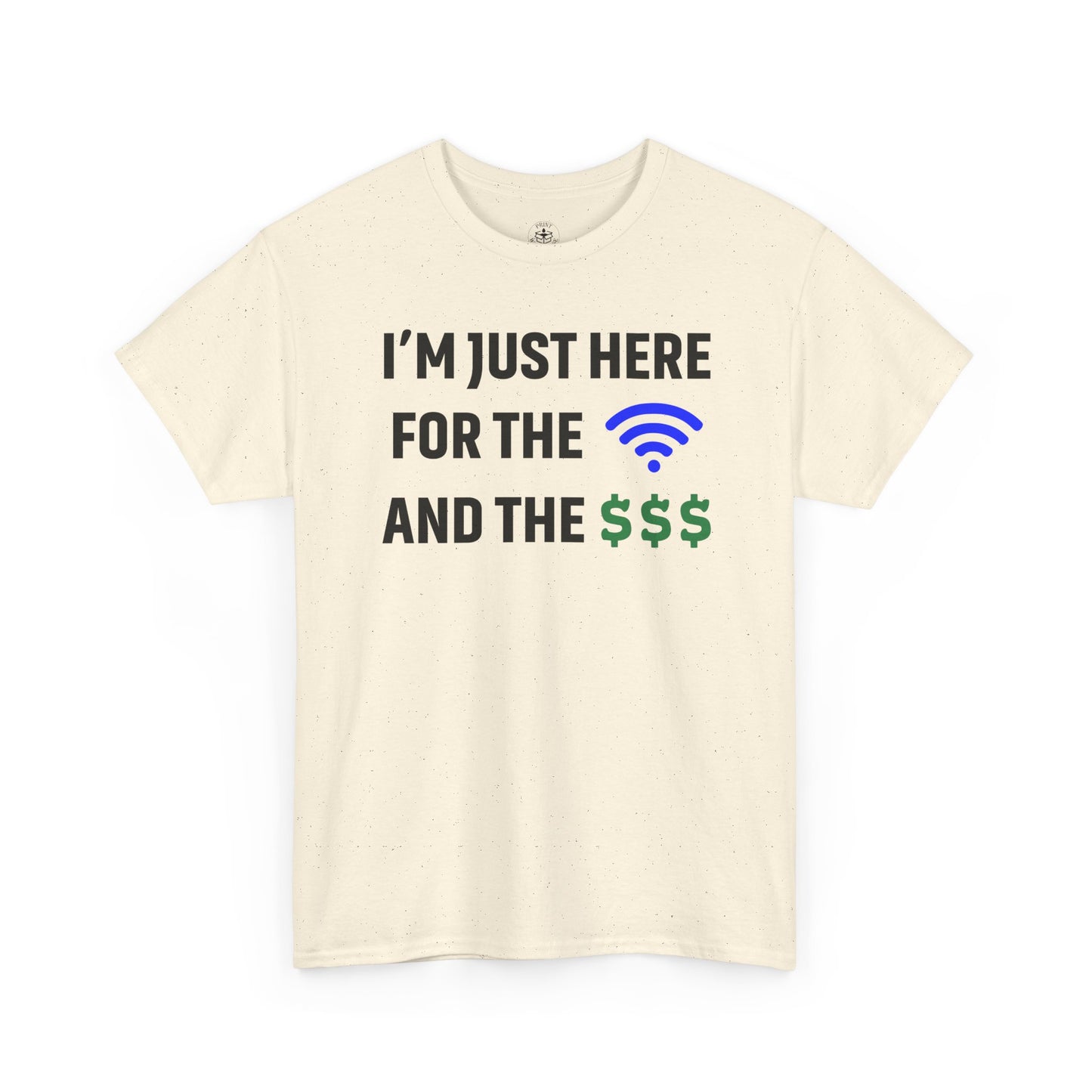 I'm Just Here For The Wi-Fi And Paycheck Unisex T-Shirt | Funny Work Wear, Office Humor