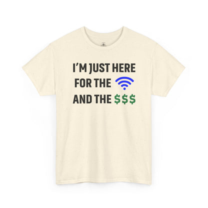 I'm Just Here For The Wi-Fi And Paycheck Unisex T-Shirt | Funny Work Wear, Office Humor
