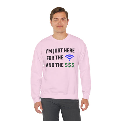 I'm Just Here For The Wi-Fi And Paycheck Unisex Sweatshirt | Funny Sweatshirt For Meetings, Office Attire, Great Gift Idea