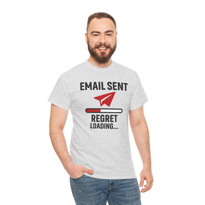 Email Sent Regret Loading Unisex T-Shirt | Funny Coworker Gift, Office Humor, Casual Wear, Quirky Tee
