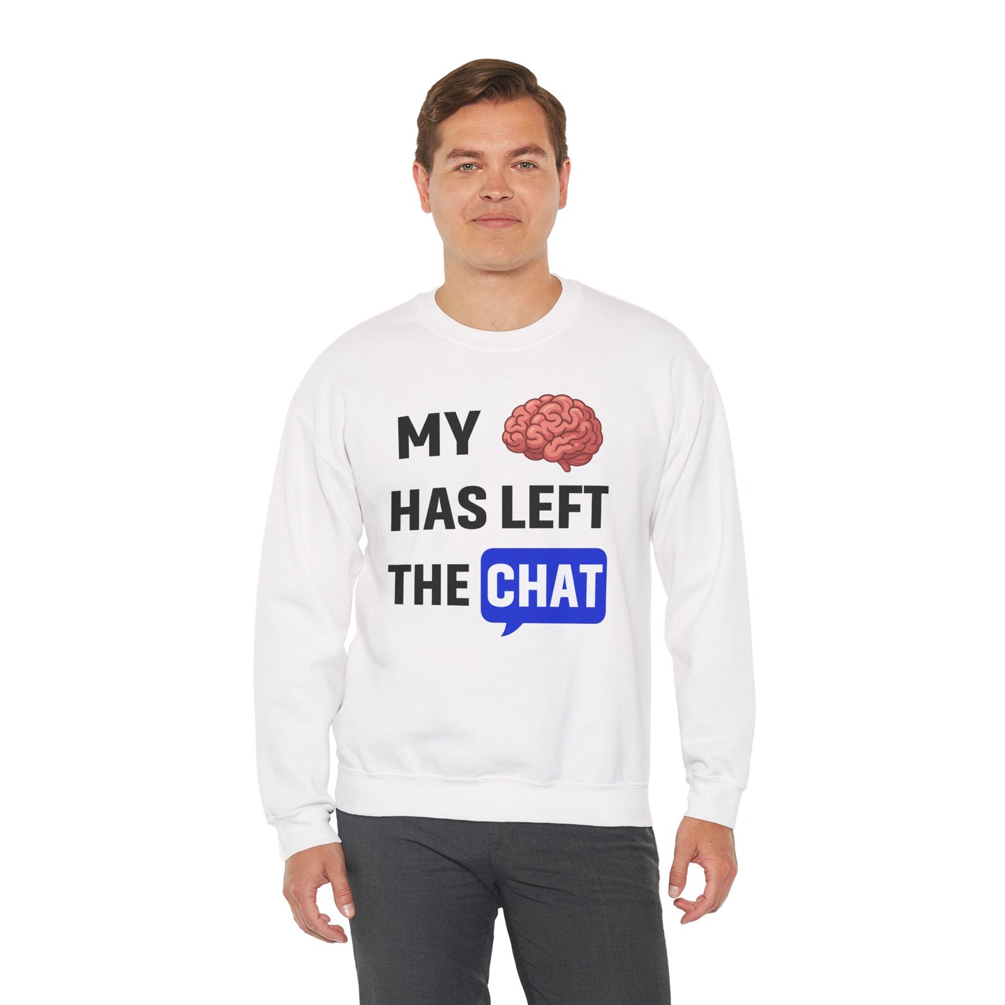 My Brain Has Left The Chat Unisex Sweatshirt | Funny Crewneck Sweatshirt, Perfect Gift for Coworker, Great Office Apparel