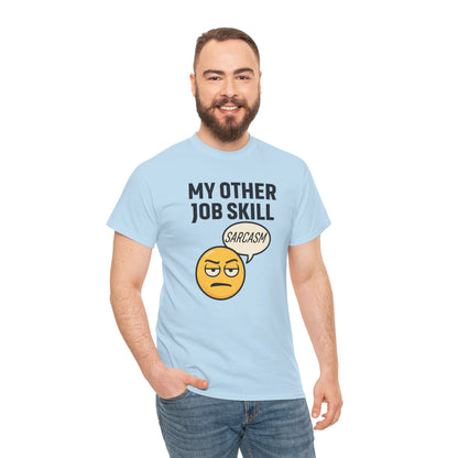 My Other Job Skill Sarcasm Unisex T-Shirt | Gift for Humor Lovers, Great For Coworkers, Funny Office Attire