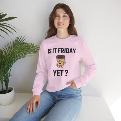 Coffee Cup Guy Is It Friday Yet? Unisex Sweatshirt | Great for Coffee Lover's, Perfect for Monday Outfit, Funny Apparel, Awesome Work Attire