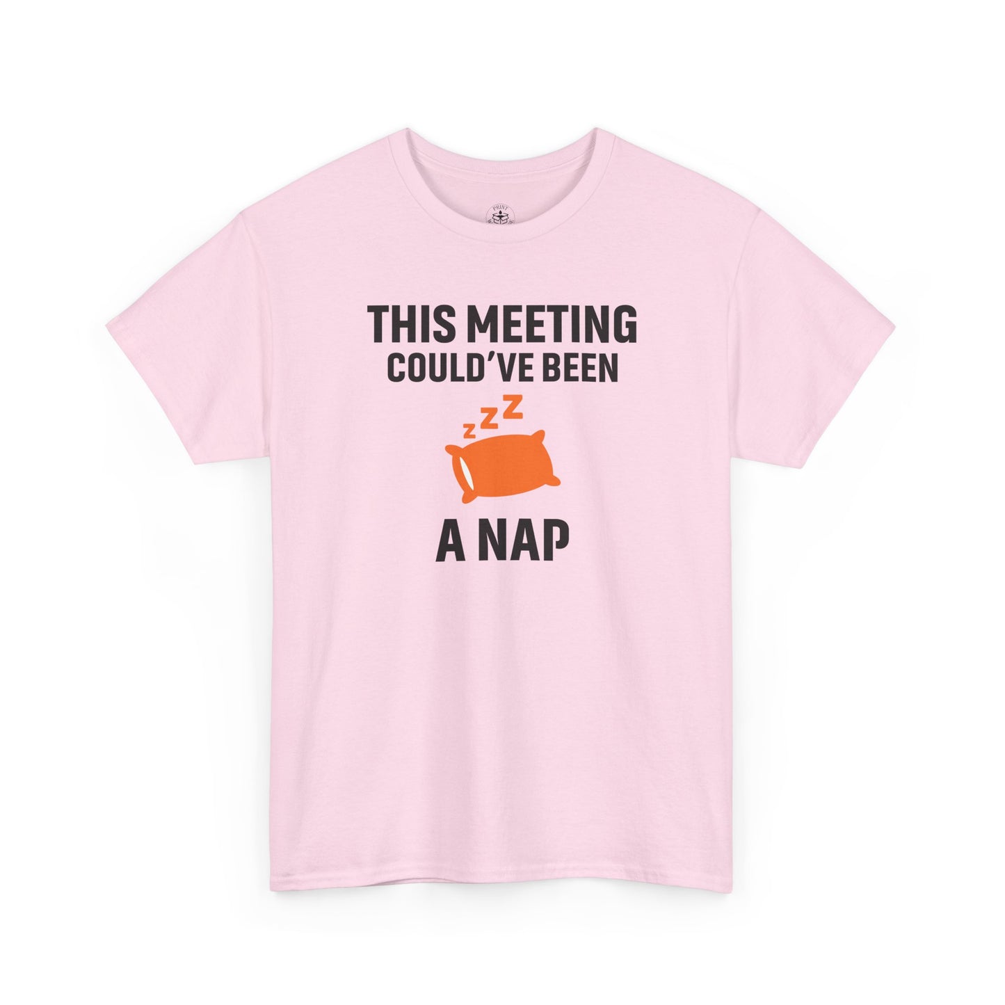 This Meeting Could've Been A Nap Unisex T-Shirt | Humorous Shirt, Gift for Coworkers, Casual Outfit, Office Humor Apparel