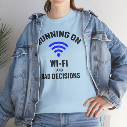 Running On Wi-Fi And Bad Decisions Unisex T-Shirt | Funny Tee for Tech Lovers, Gift for Internet Junkies, Office Gift