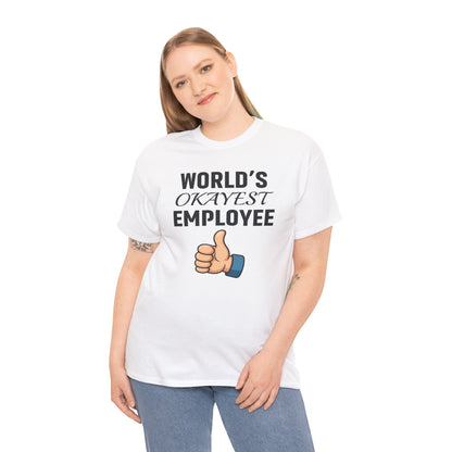 World's Okayest Employee Unisex T-Shirt | Great Gift For Coworker, Office Attire, Casual Wear