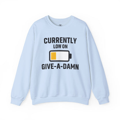 Currently Low On Give-A-Damn Unisex Sweatshirt | Funny Office Apparel, Relaxed Style, Great Gift, Casual Wear