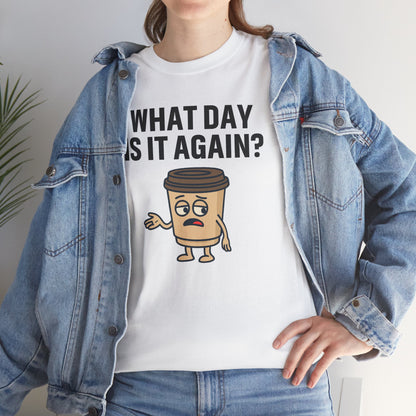 Funny Coffee T-Shirt, Unisex Heavy Cotton Tee, What Day Is It Again?, Casual Gift, Coffee Lover Apparel, Perfect for Office Attire