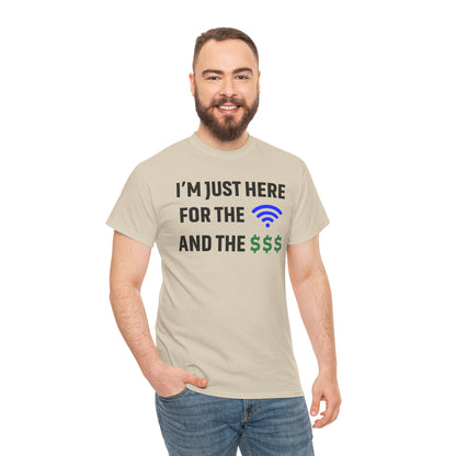 I'm Just Here For The Wi-Fi And Paycheck Unisex T-Shirt | Funny Work Wear, Office Humor