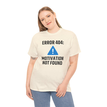 Error 404 Motivation Not Found Unisex T-Shirt | Funny Graphic Tee, Gift for Tech Lovers, Quirky Humor Outfit, Office Gift
