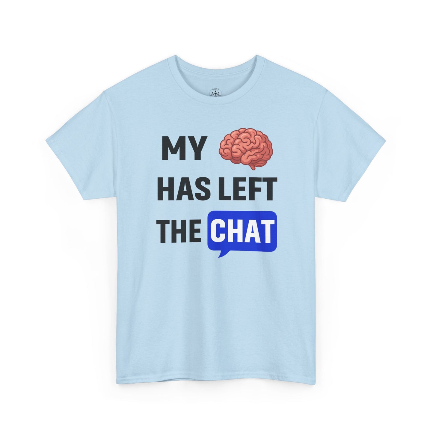My Brain Has Left the Chat Unisex T-Shirt | Humorous Tee, Office Humor, Great Gift for Coworker