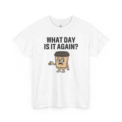 Funny Coffee T-Shirt, Unisex Heavy Cotton Tee, What Day Is It Again?, Casual Gift, Coffee Lover Apparel, Perfect for Office Attire