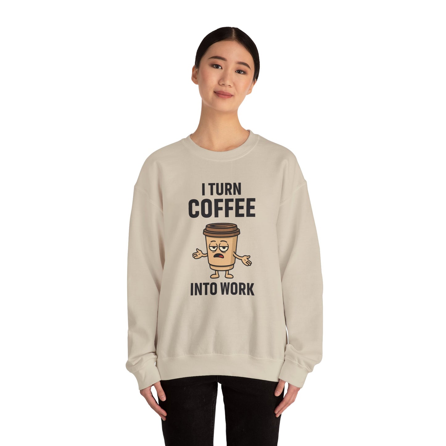 Coffee Cup Guy I Turn Coffee Into Work Unisex Sweatshirt | For Coffee Lover's, Perfect Gift for Baristas, Funny Coffee Humor