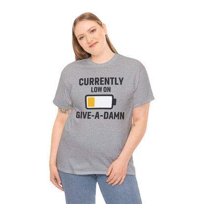 Currently Low On Give-A-Damn Unisex T-Shirt | Funny Casual Wear, Gift for Friends, Relaxed Style, Everyday Humor