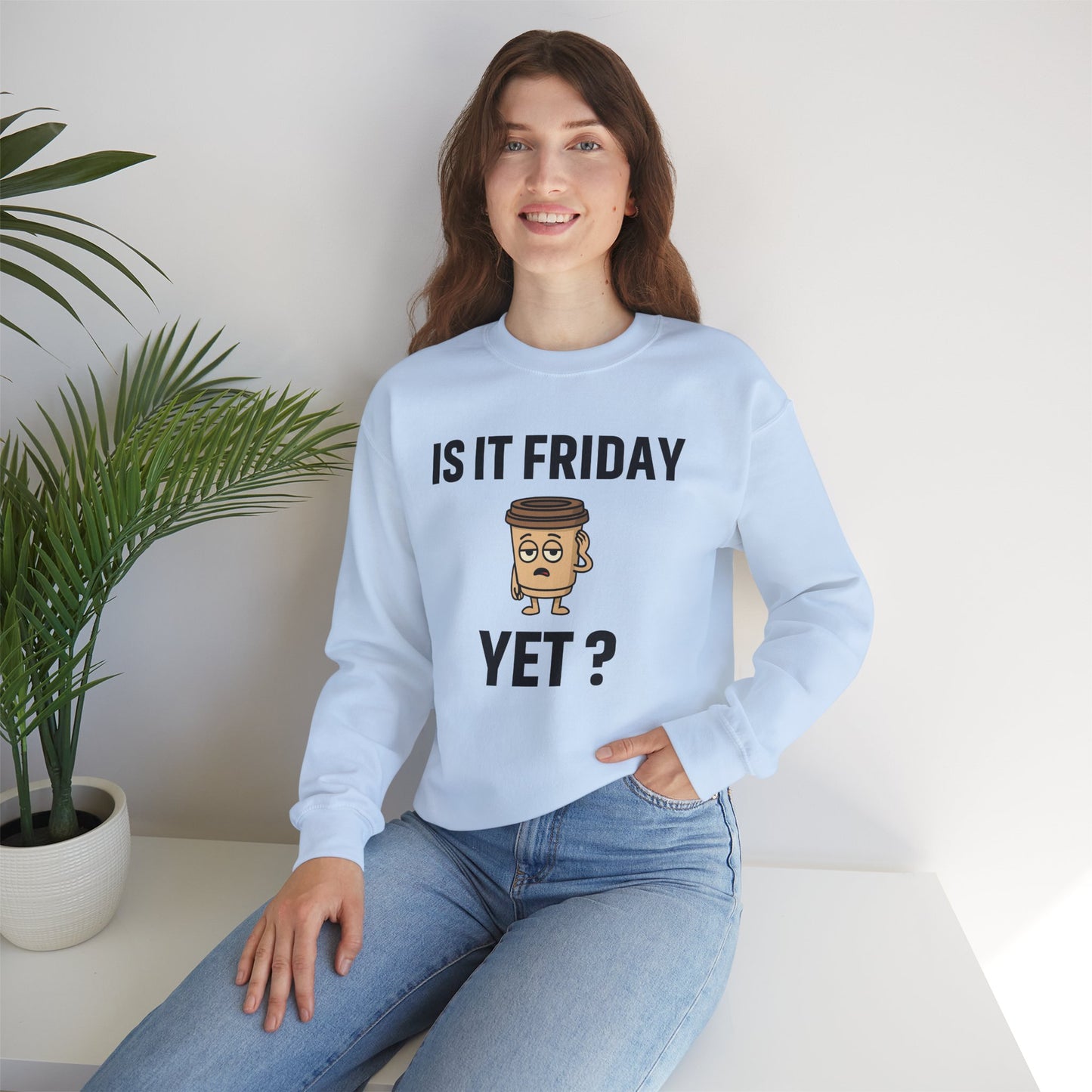 Coffee Cup Guy Is It Friday Yet? Unisex Sweatshirt | Great for Coffee Lover's, Perfect for Monday Outfit, Funny Apparel, Awesome Work Attire