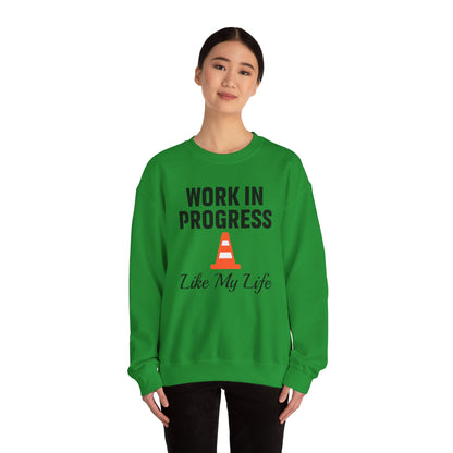 Work In Progress Like My Life Unisex Sweatshirt | Funny Work Wear, Great For Meetings, Humorous Apparel