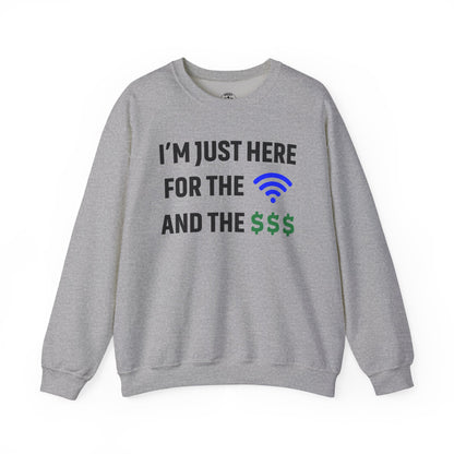 I'm Just Here For The Wi-Fi And Paycheck Unisex Sweatshirt | Funny Sweatshirt For Meetings, Office Attire, Great Gift Idea