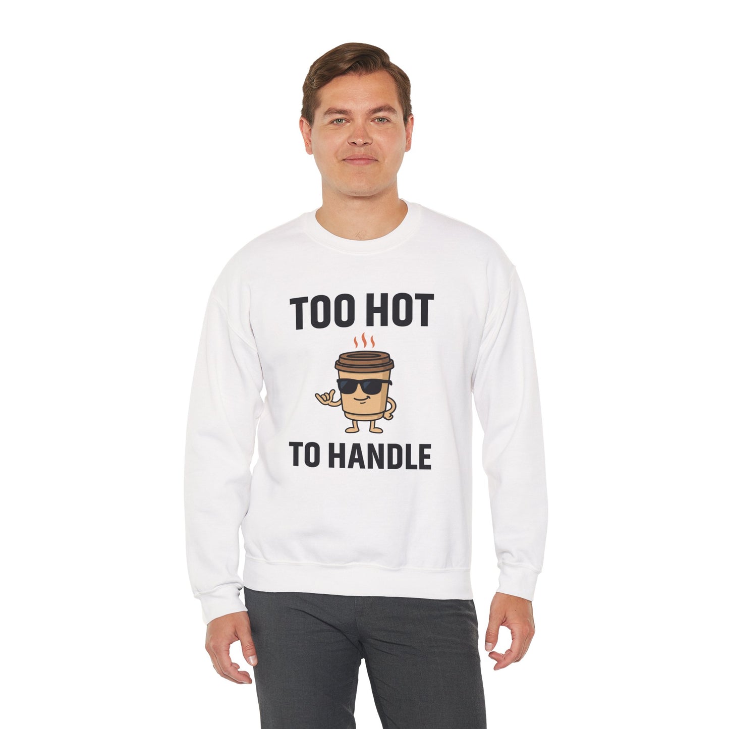 Coffee Cup Guy Too Hot To Handle Unisex Sweatshirt | Humorous Crewneck, Gift for Baristas, Coffee Addict Apparel, Office Gift