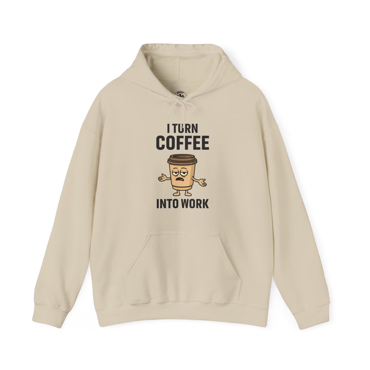 Coffee Cup Guy I Turn Coffee Into Work Unisex Hoodie | Funny Sweatshirt, Gift for Coffee Lovers, Casual Wear