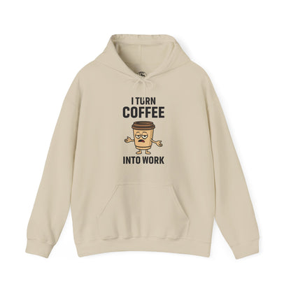 Coffee Cup Guy I Turn Coffee Into Work Unisex Hoodie | Funny Sweatshirt, Gift for Coffee Lovers, Casual Wear