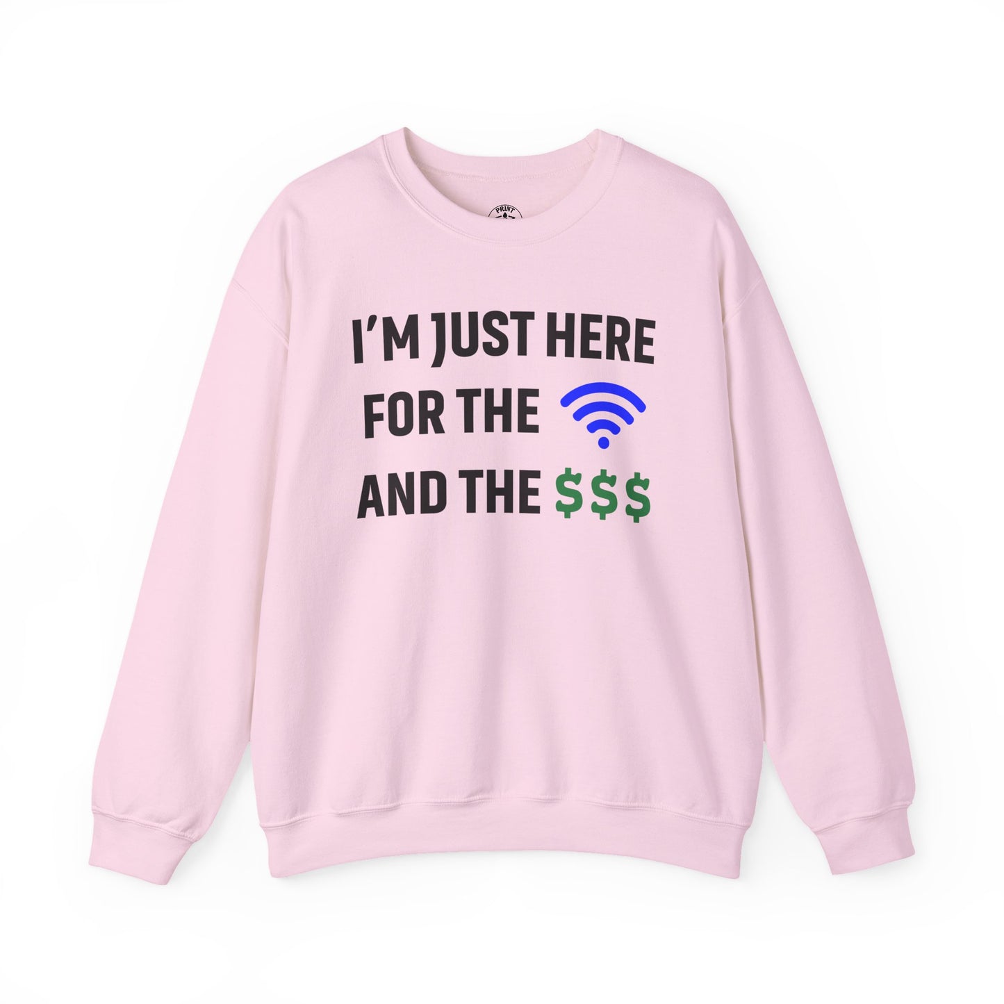 I'm Just Here For The Wi-Fi And Paycheck Unisex Sweatshirt | Funny Sweatshirt For Meetings, Office Attire, Great Gift Idea