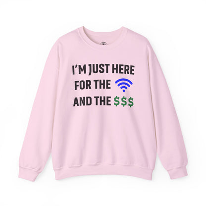 I'm Just Here For The Wi-Fi And Paycheck Unisex Sweatshirt | Funny Sweatshirt For Meetings, Office Attire, Great Gift Idea