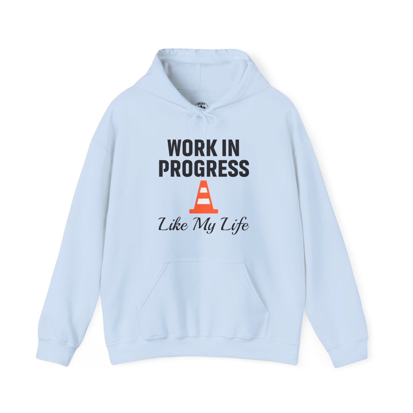 Work In Progress Like My Life Unisex Hoodie | Great for Everyday Attire, Office Gift for Coworker, Funny Saying