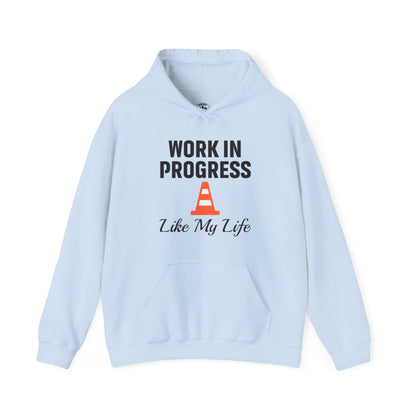 Work In Progress Like My Life Unisex Hoodie | Great for Everyday Attire, Office Gift for Coworker, Funny Saying