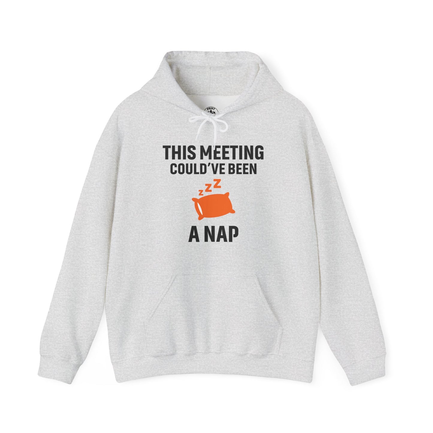 This Meeting Could've Been A Nap Unisex Hoodie | Funny Nap Hoodie, Perfect for Meetings, Gift for Nappers, Cozy Casual Wear