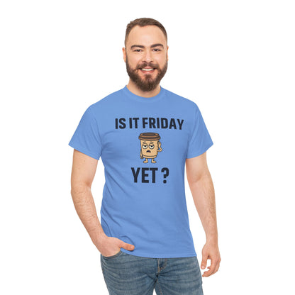 Coffee Cup Guy Is It Friday Yet? Unisex T-Shirt | Office Jokes, Humorous Work Wear, Great for Coworker Gifts