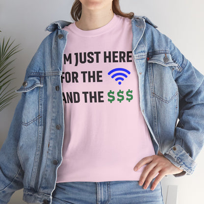 I'm Just Here For The Wi-Fi And Paycheck Unisex T-Shirt | Funny Work Wear, Office Humor