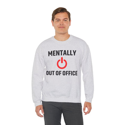 Mentally Out of Office Crewneck Sweatshirt | Cozy Unisex Sweatshirt, Relaxed Fit, Gift for Coworker, Work Apparel