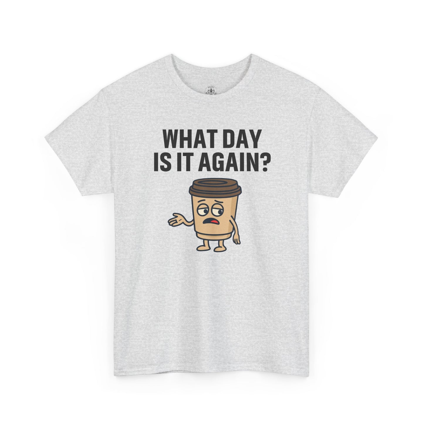 Funny Coffee T-Shirt, Unisex Heavy Cotton Tee, What Day Is It Again?, Casual Gift, Coffee Lover Apparel, Perfect for Office Attire