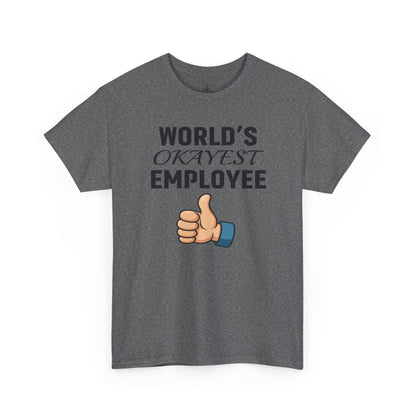 World's Okayest Employee Unisex T-Shirt | Great Gift For Coworker, Office Attire, Casual Wear
