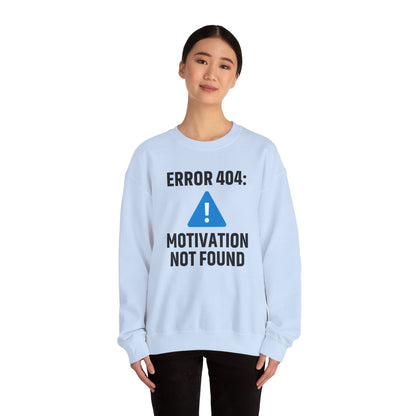 Error 404 Motivation Not Found Unisex Sweatshirt | Funny Crewneck Sweatshirt, Gift for Friends, Funny Office Attire