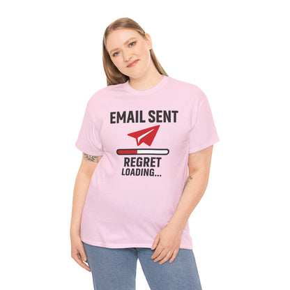 Email Sent Regret Loading Unisex T-Shirt | Funny Coworker Gift, Office Humor, Casual Wear, Quirky Tee