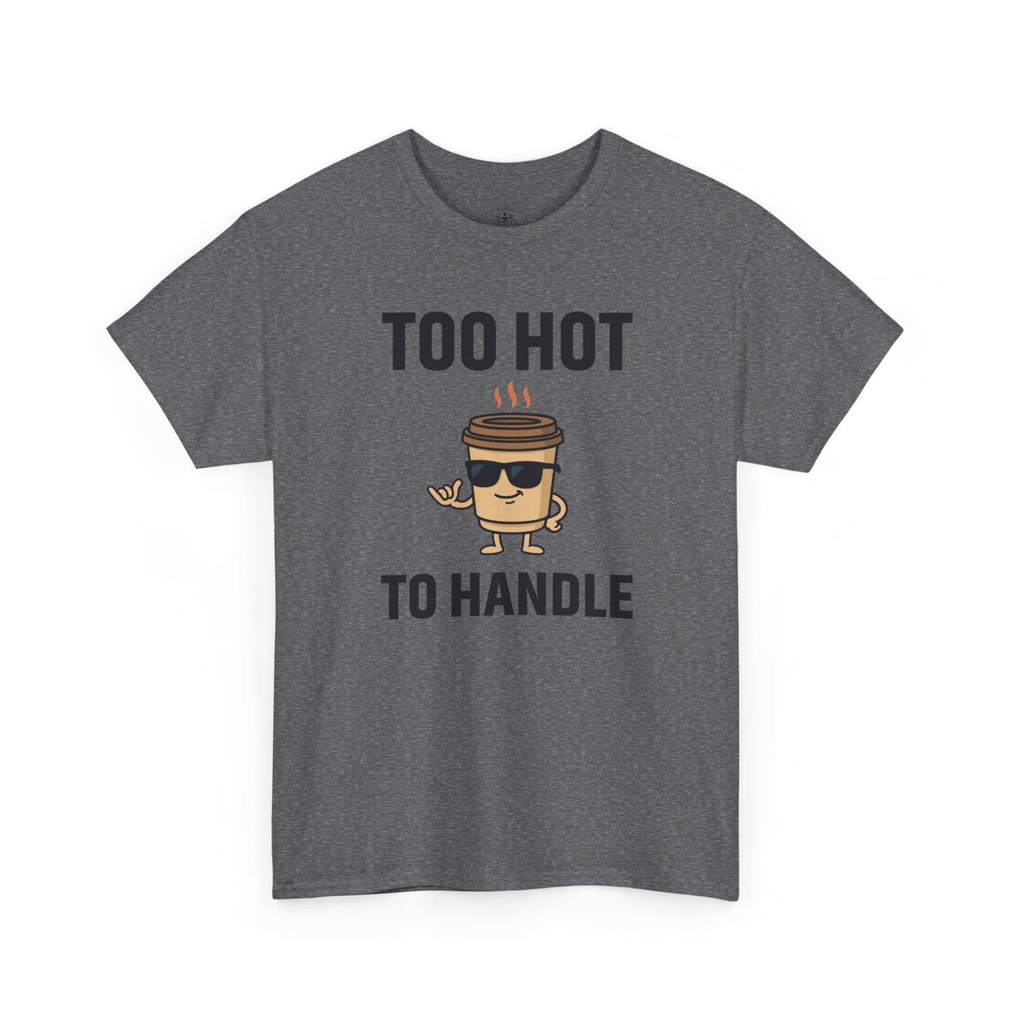 Coffee Cup Guy Too Hot To Handle Unisex T-Shirt | Funny Coffee Shirt, Gift for Baristas,  Funny Shirt for Friends, Office Apparel