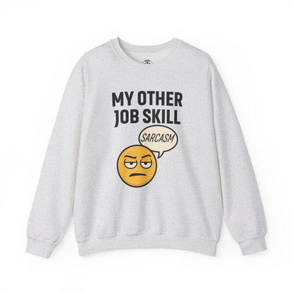 My Other Job Skill Sarcasm Unisex Sweatshirt | Meeting Attire, Coworker Gift, Humorous Office Apparel