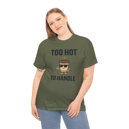 Coffee Cup Guy Too Hot To Handle Unisex T-Shirt | Funny Coffee Shirt, Gift for Baristas,  Funny Shirt for Friends, Office Apparel