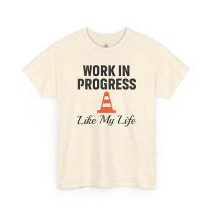Work In Progress Like My Life Unisex T-Shirt | Funny Office Attire, Everyday Apparel, Daily Humor, Coworker Gift