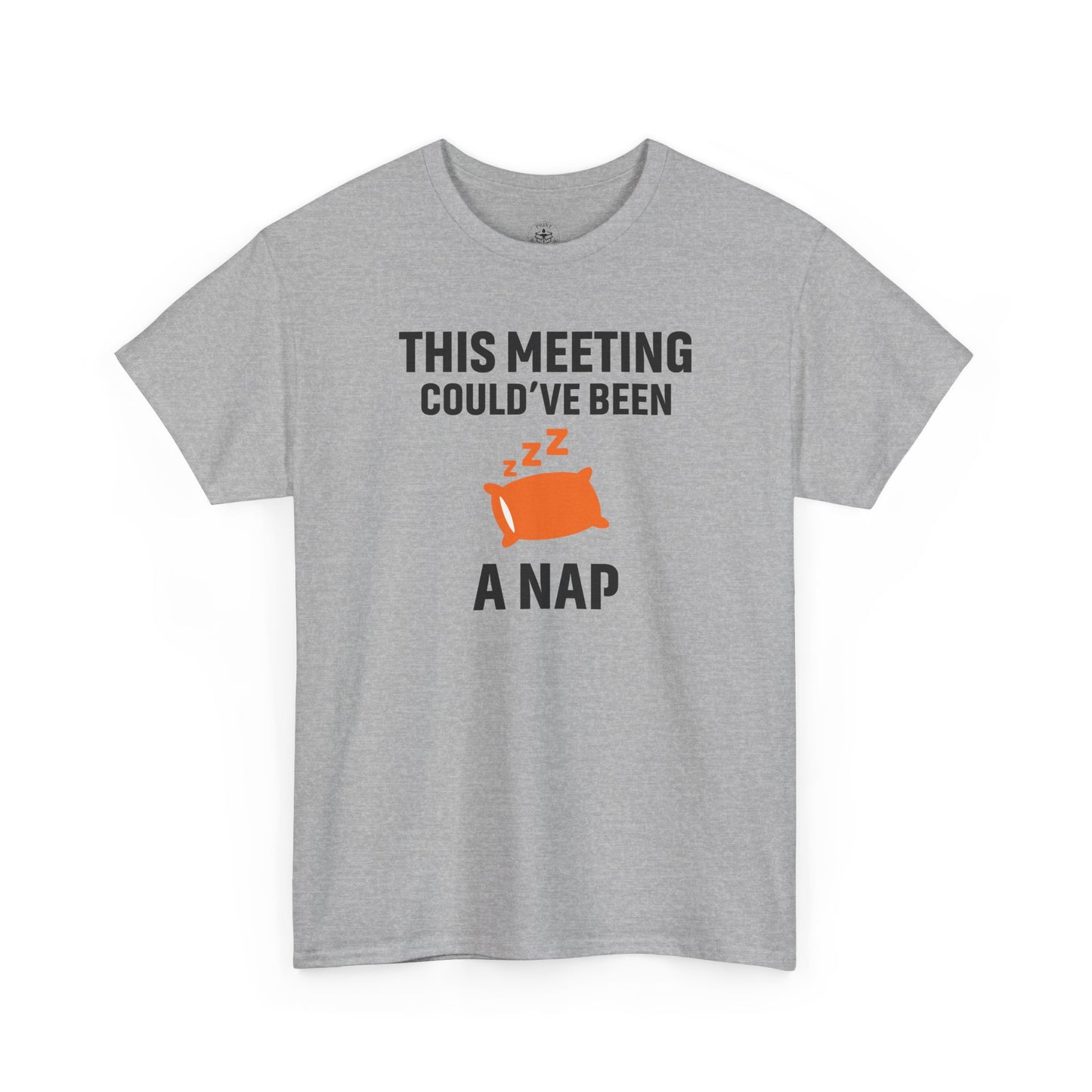This Meeting Could've Been A Nap Unisex T-Shirt | Humorous Shirt, Gift for Coworkers, Casual Outfit, Office Humor Apparel