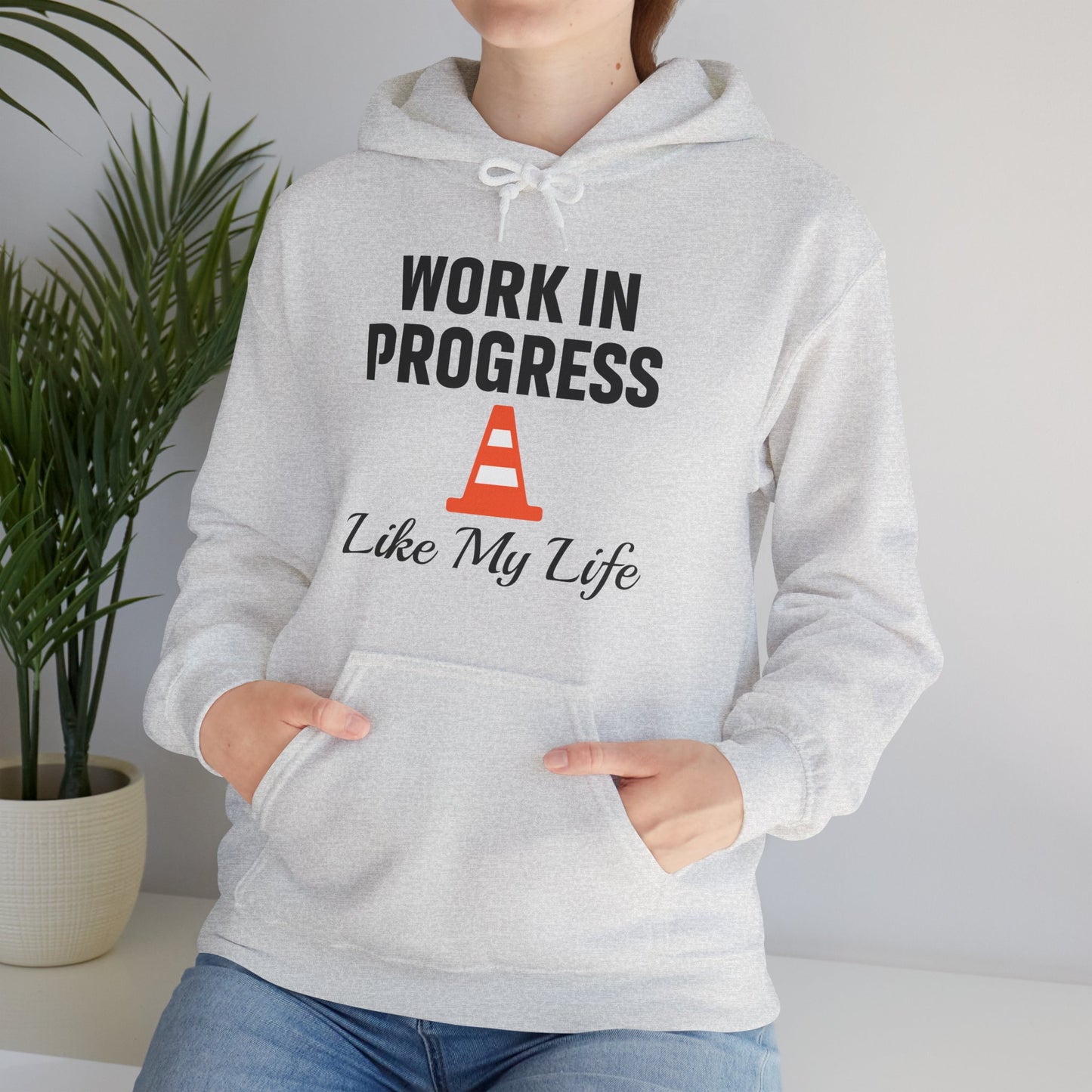 Work In Progress Like My Life Unisex Hoodie | Great for Everyday Attire, Office Gift for Coworker, Funny Saying
