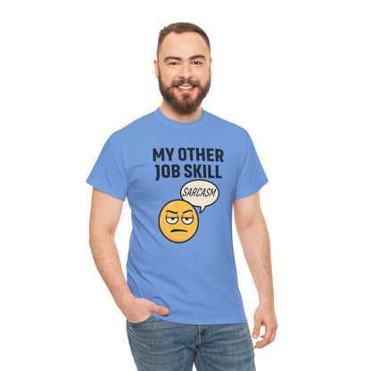 My Other Job Skill Sarcasm Unisex T-Shirt | Gift for Humor Lovers, Great For Coworkers, Funny Office Attire